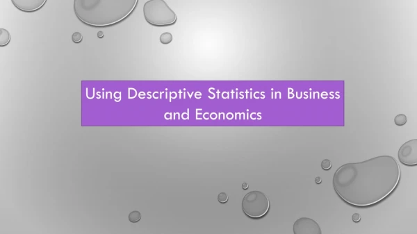 Using Descriptive Statistics in Business and Economics