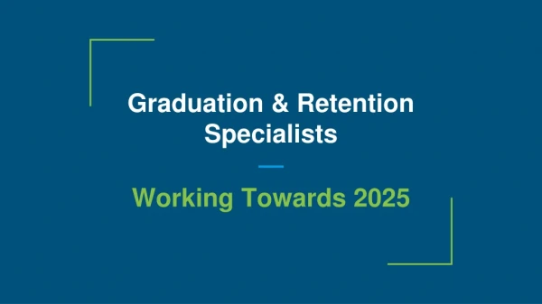 Graduation &amp; Retention Specialists