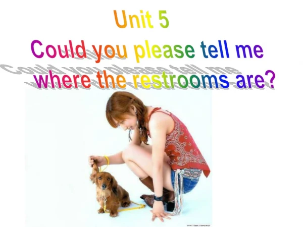 Unit 5 Could you please tell me where the restrooms are?