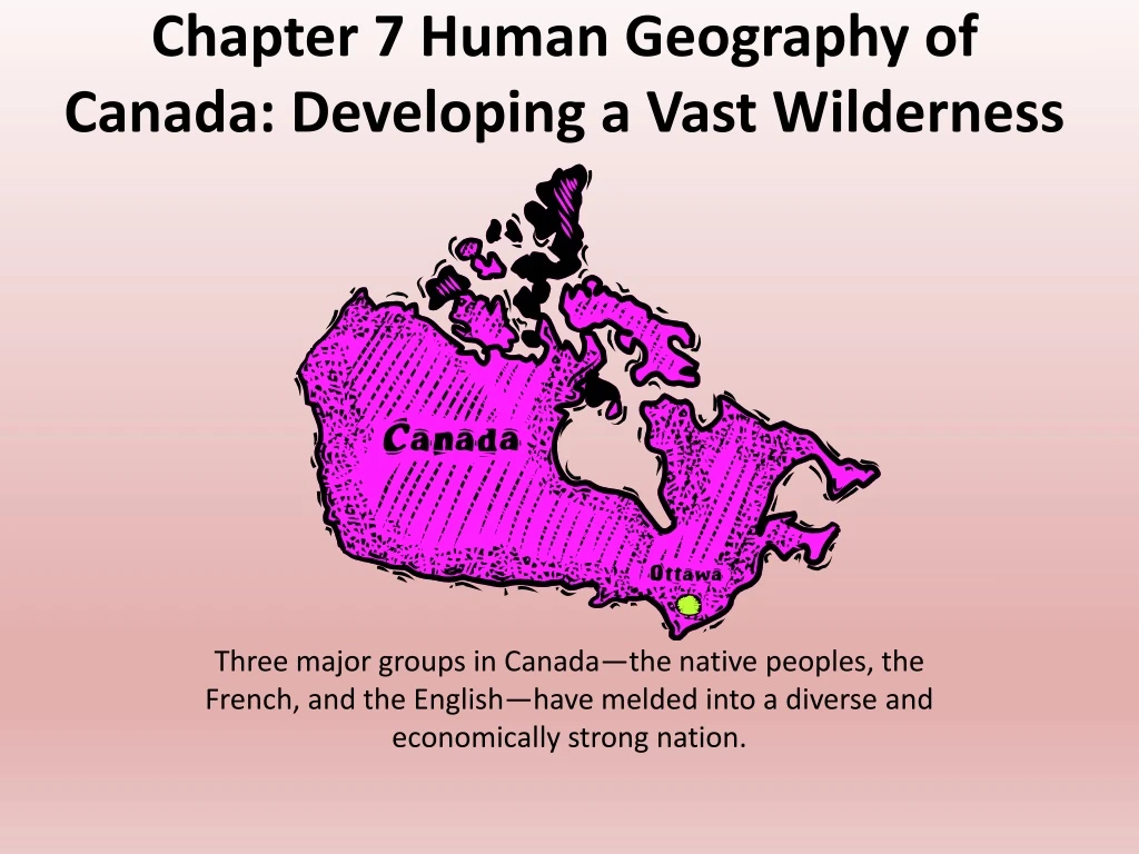 chapter 7 human geography of canada developing a vast wilderness