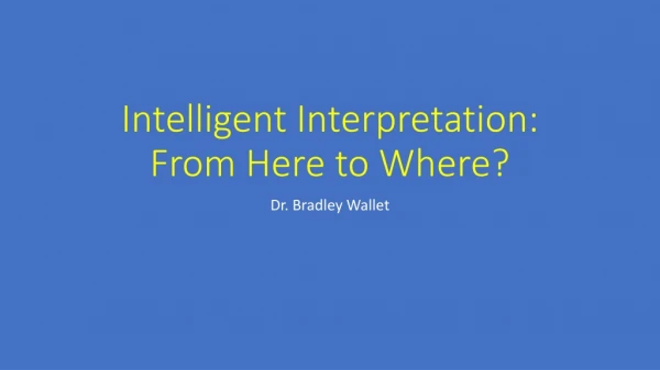 Intelligent Interpretation: From Here to Where?