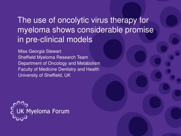 The use of oncolytic virus therapy for myeloma shows considerable promise in pre-clinical models