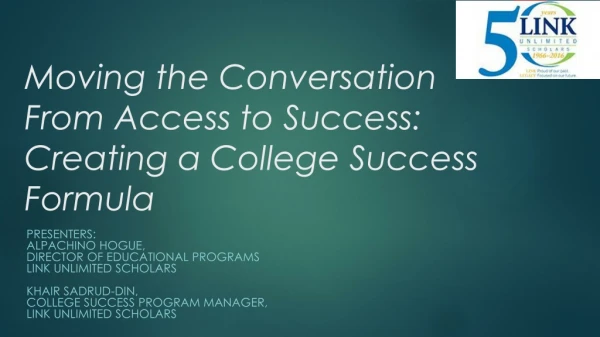 Moving the Conversation From A ccess to Success : Creating a College S uccess F ormula