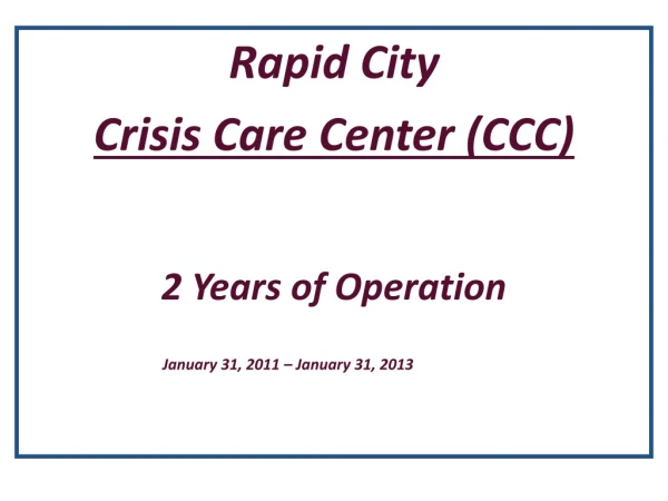 Rapid City Crisis Care Center (CCC) 2 Years of Operation