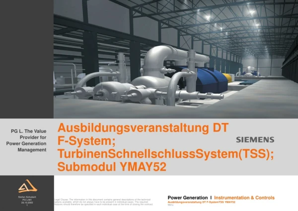 Ausbildungsveranstaltung DT F-System; TurbinenSchnellschlussSystem(TSS); Submodul YMAY52
