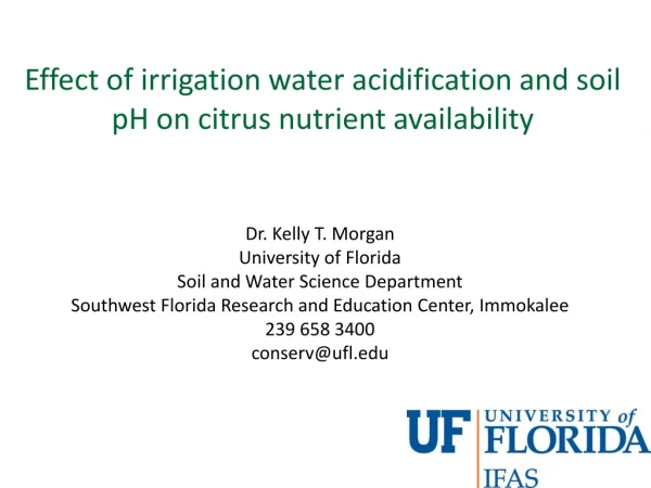 Dr. Kelly T. Morgan University of Florida Soil and Water Science Department