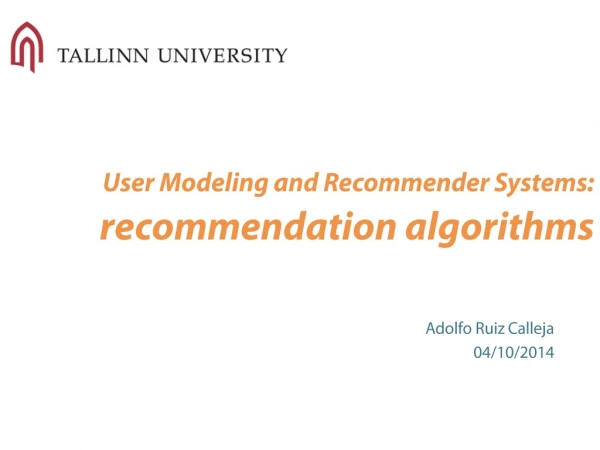 User Modeling and Recommender Systems : recommendation algorithms