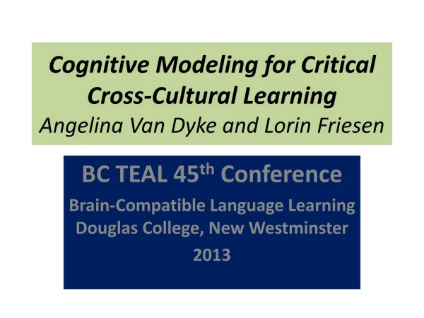 Cognitive Modeling for Critical Cross-Cultural Learning Angelina Van Dyke and Lorin Friesen