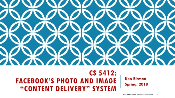 CS 5412: Facebook’s Photo and Image “Content Delivery” System