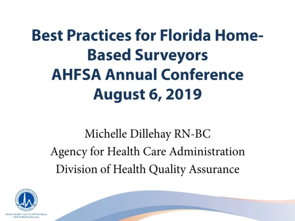 Best Practices for Florida Home-Based Surveyors AHFSA Annual Conference August 6, 2019