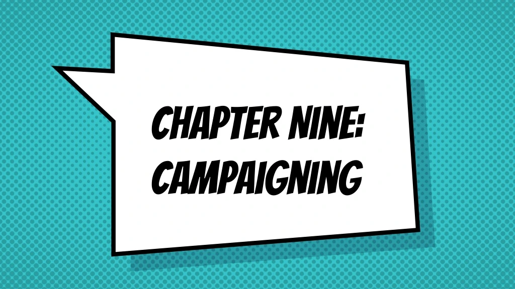 chapter nine campaigning