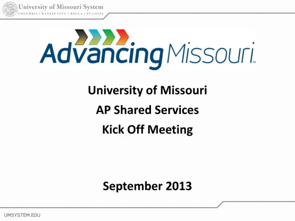 University of Missouri AP Shared Services Kick Off Meeting September 2013