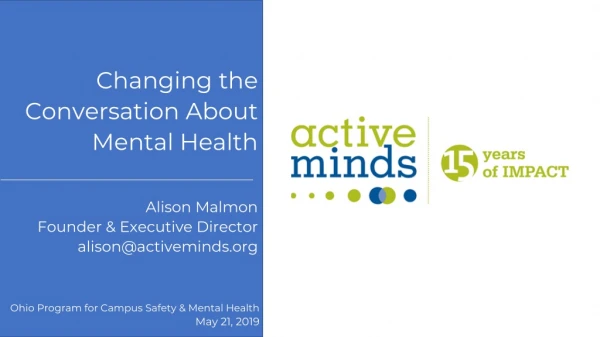 Changing the Conversation About Mental Health Alison Malmon Founder &amp; Executive Director