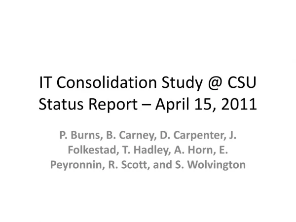 IT Consolidation Study @ CSU Status Report – April 15, 2011