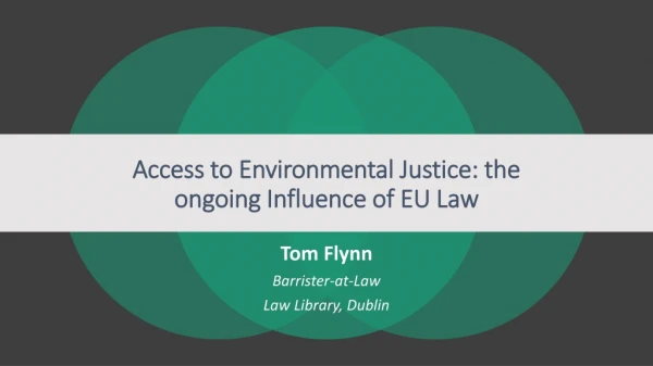 Access to Environmental Justice: the ongoing Influence of EU Law