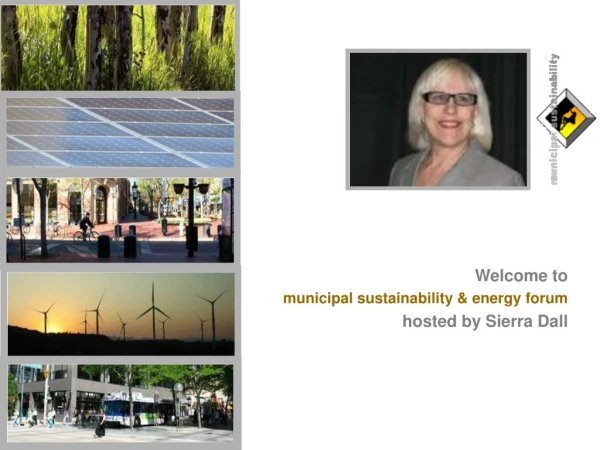 Welcome to municipal sustainability &amp; energy forum hosted by Sierra Dall