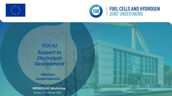 FCH JU Support to Electrolysis D evelopment