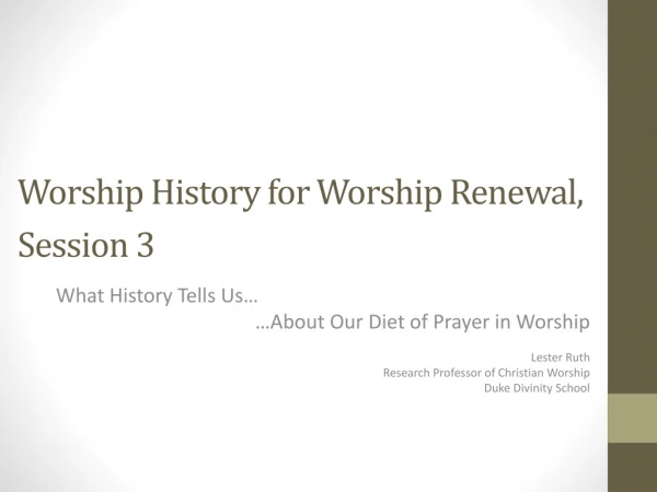 Worship History for Worship Renewal, Session 3