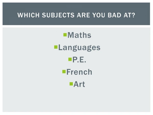 Which subjects are you bad at?