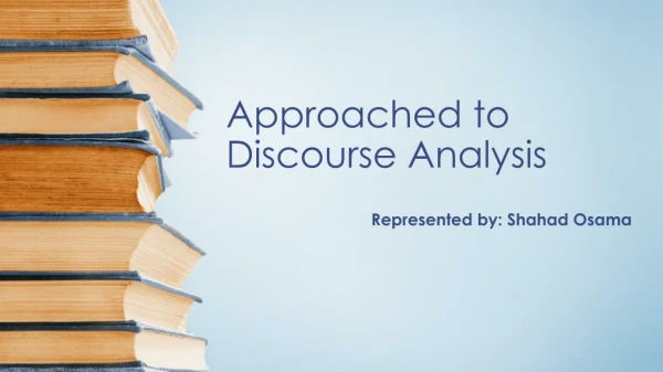 Approached to Discourse Analysis