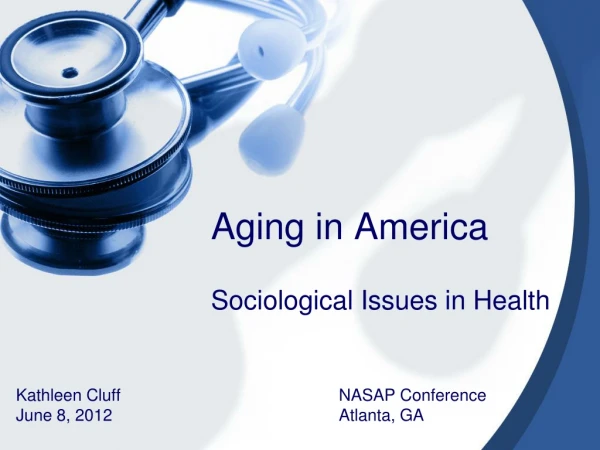 Aging in America Sociological Issues in Health
