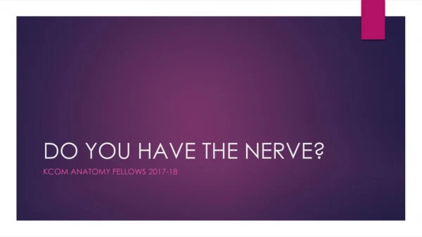 DO YOU HAVE THE NERVE?