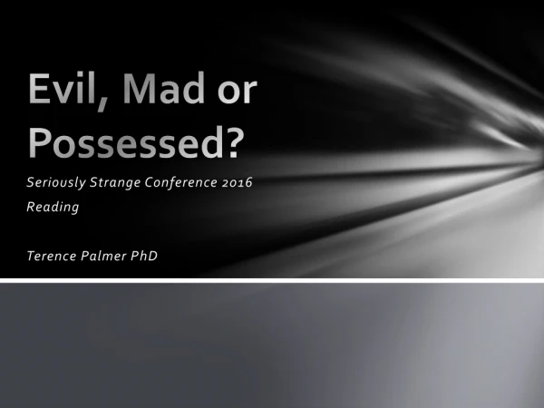 Evil, Mad or Possessed?