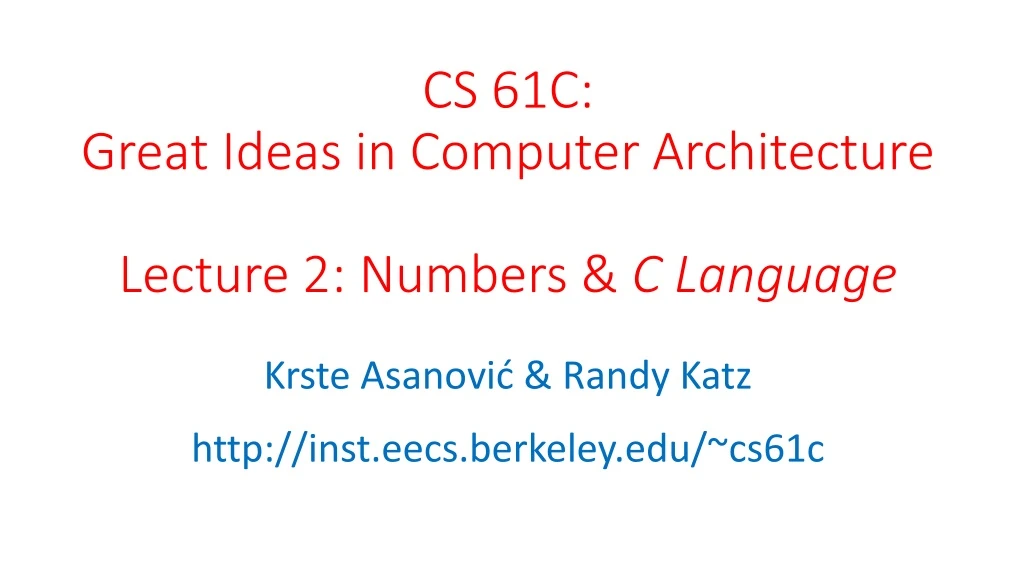 cs 61c great ideas in computer architecture lecture 2 numbers c language