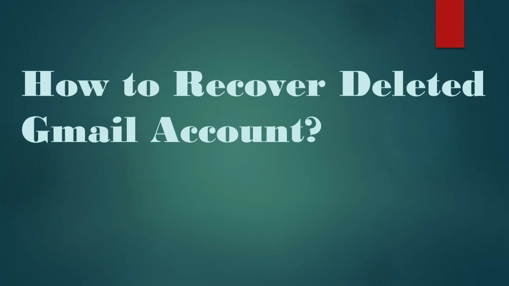 how to recover deleted gmail account