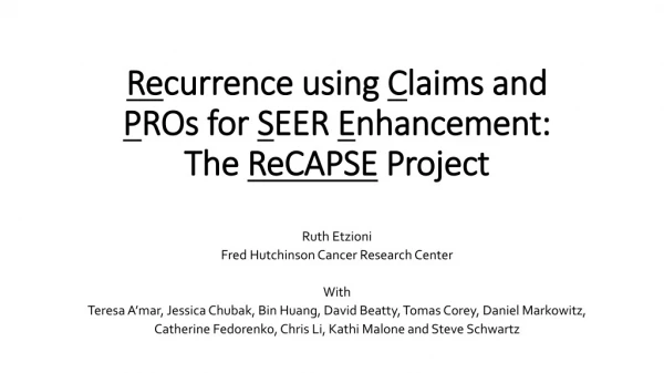 Re currence using C laims and P ROs for S EER E nhancement: The ReCAPSE Project