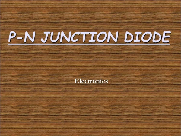 P-N JUNCTION DIODE