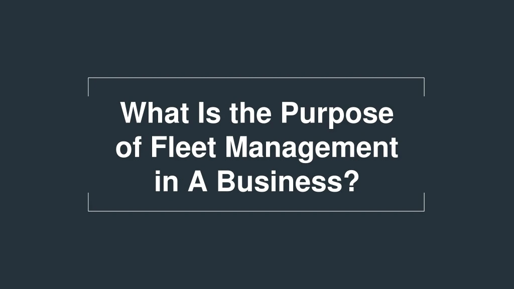 what is the purpose of fleet management in a business