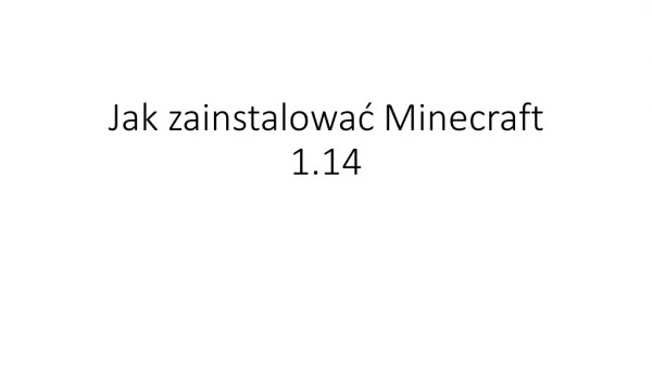 Jak zainstalwoać Minecraft 1.14