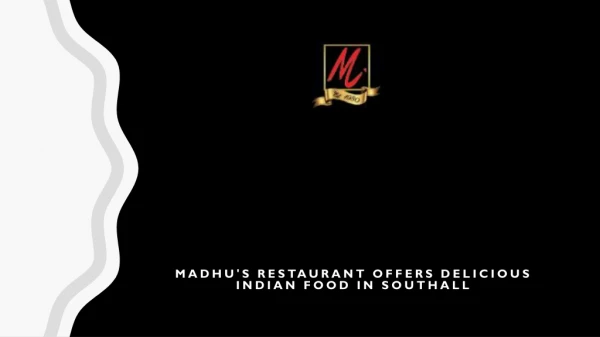 Indian Takeaway Restaurant Near Southall | Madhu's Restaurant
