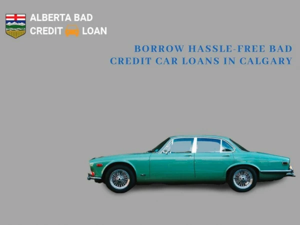 How To Get Affordable bad credit car loans in Calgary?