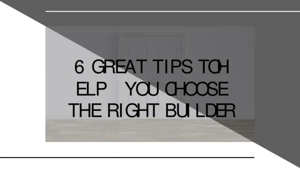 6 Great Tips To Help You Choose The Right Builder!