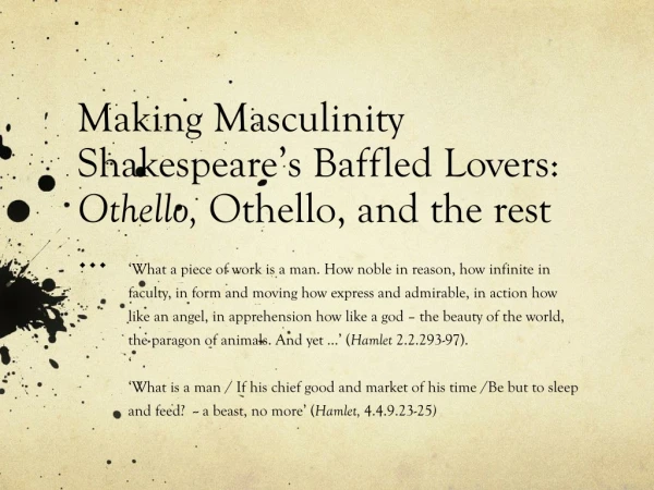 Making Masculinity Shakespeare’s Baffled Lovers: Othello, Othello, and the rest …
