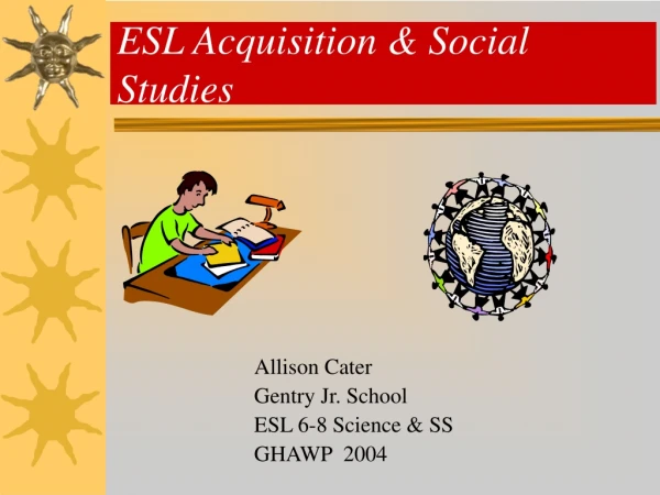 ESL Acquisition &amp; Social Studies