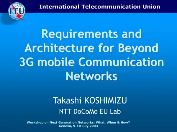Requirements and A rchitecture for Beyond 3G mobile C ommunication N etworks