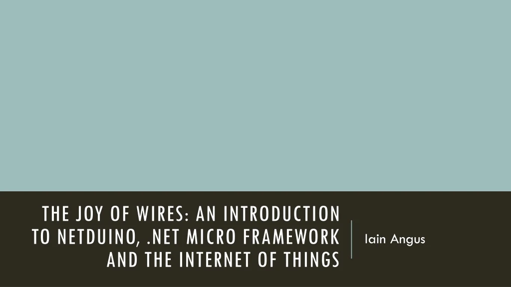 the joy of wires an introduction to netduino net micro framework and the internet of things