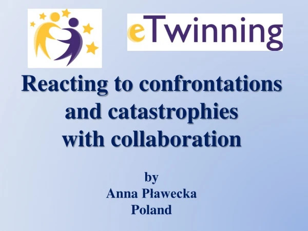 Reacting to confrontations and catastrophies with collaboration by Anna Pławecka Poland