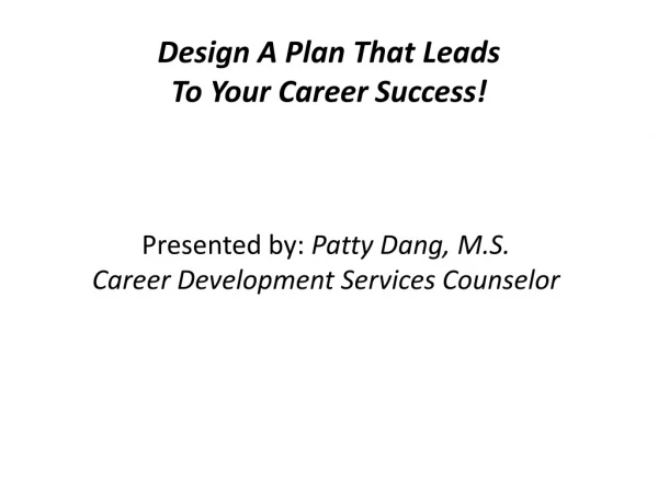 Design A Plan That Leads To Your Career Success!