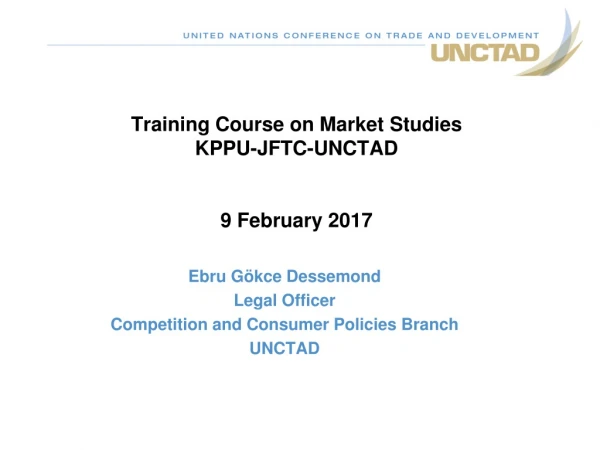 Training Course on Market Studies KPPU-JFTC-UNCTAD 9 February 2017