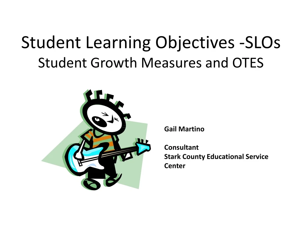 student learning objectives slos student growth measures and otes