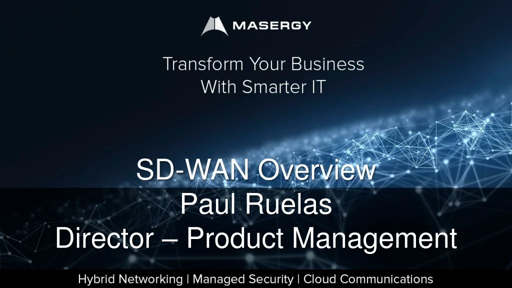 sd wan overview paul ruelas director product management