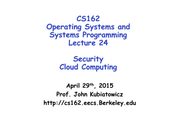 CS162 Operating Systems and Systems Programming Lecture 24 Security Cloud Computing