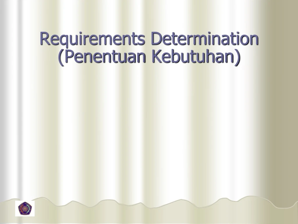 requirements determination penentuan kebutuhan