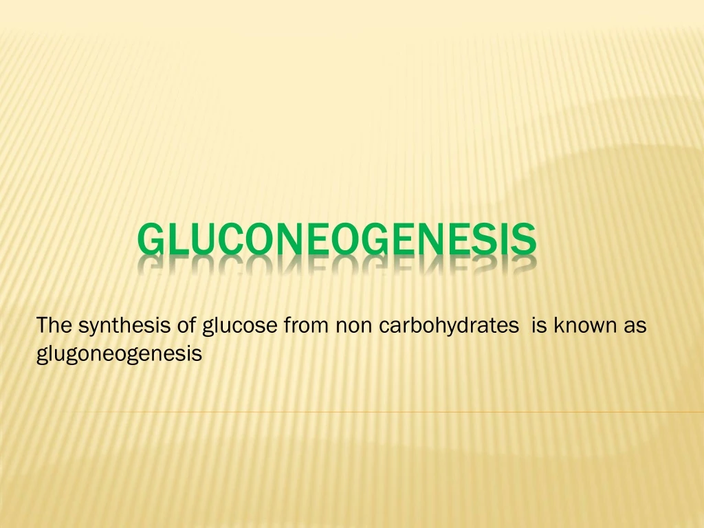 the synthesis of glucose from non carbohydrates is known as glugoneogenesis