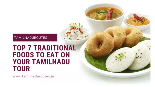 Top 7 Traditional Foods to Eat on your Tamilnadu Tour