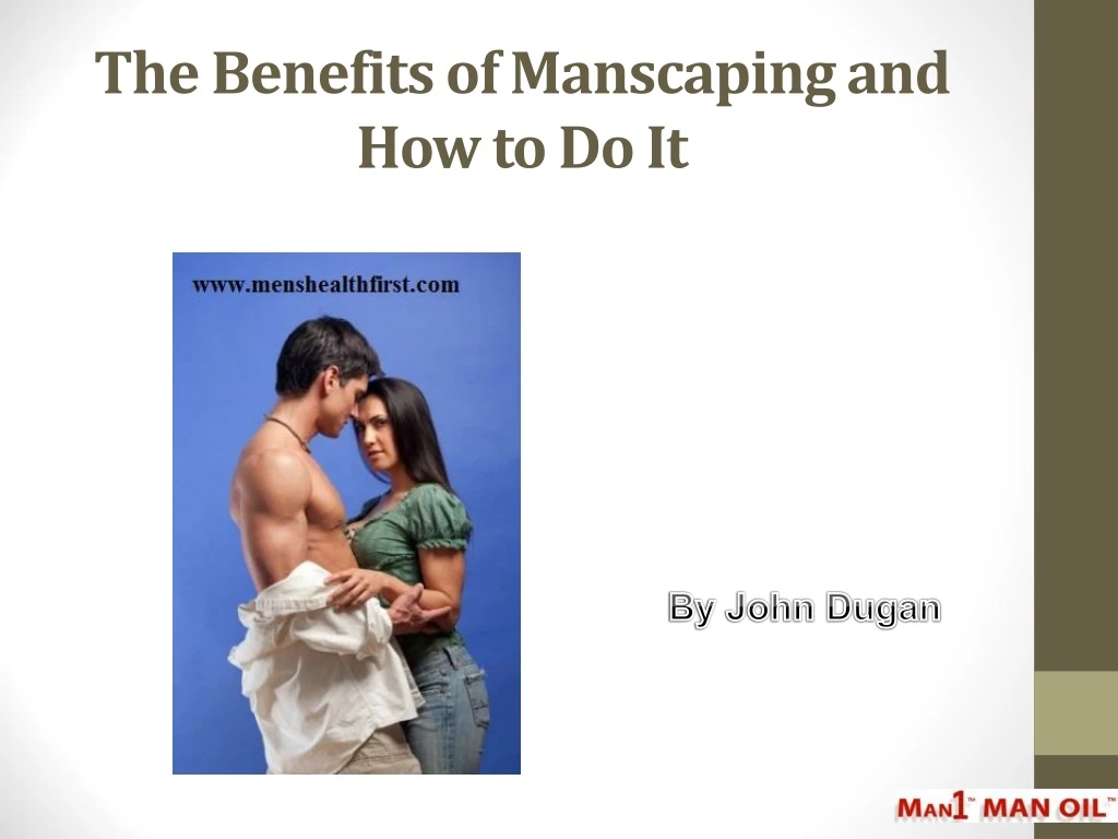 the benefits of manscaping and how to do it